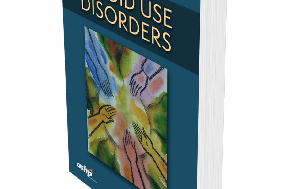 ;The Pharmacist’s Guide to Opioid Use Disorders'