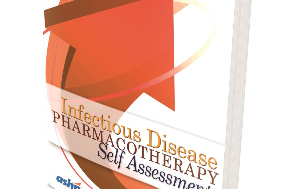 ‘Infectious disease pharmacotherapy self assessment’, by Lea S. Eiland and Diane B. Ginsburg