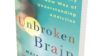Cover of ‘Unbroken brain: a revolutionary new way of understanding addiction’, by Maia Szalavitz