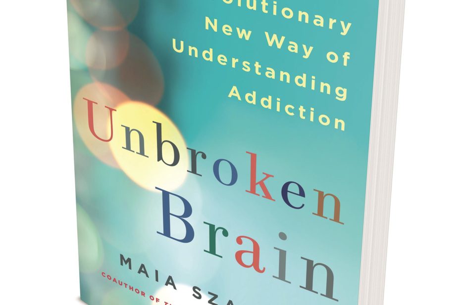 Cover of ‘Unbroken brain: a revolutionary new way of understanding addiction’, by Maia Szalavitz