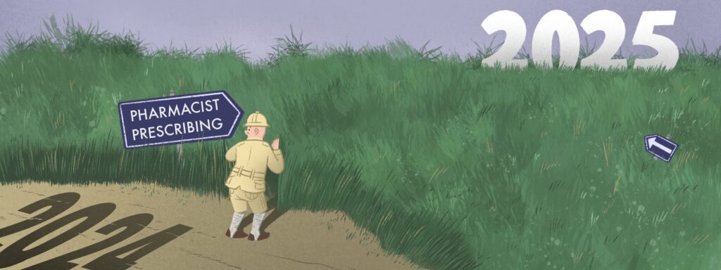 Illustration of a man in a safari hat trying to find his way through a thicket of grass, with the shadow of 2024 behind him and a 2025 in the grass in the distance, with no clear path. A sign reads "Pharmacist Prescribing" with an arrow.