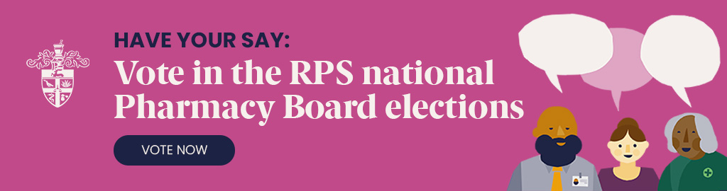 Image reading "Vote in the RPS national Pharmacy Board elections" 